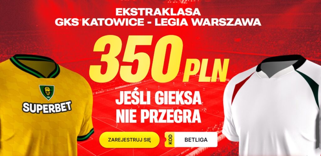 GKS - Legia 350 zł Superbet