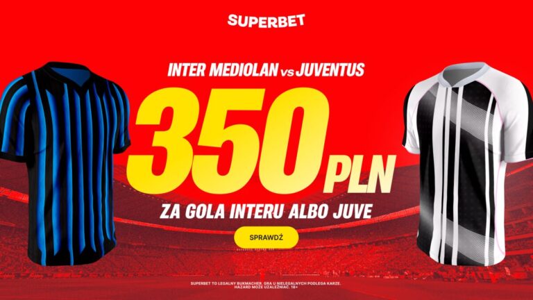 Inter - Juventus: bonus 350 zł od Superbet