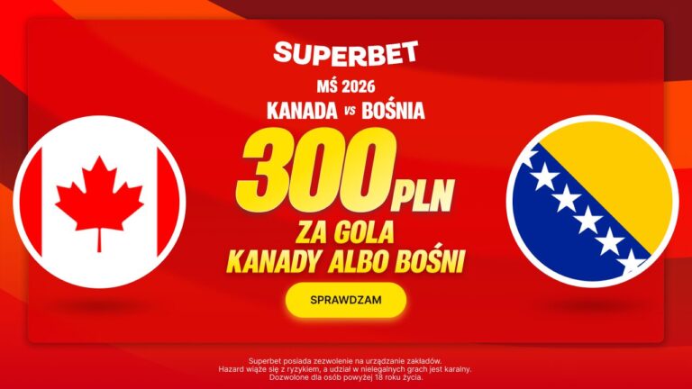 Kanada Bośnia promocja Superbet