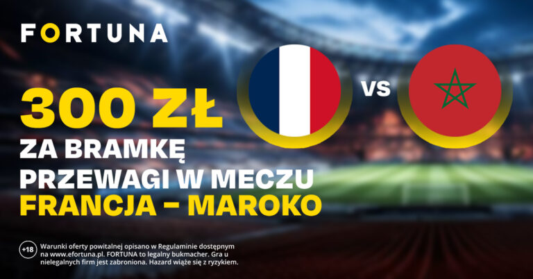 Francja Maroko 300 zł Fortuna