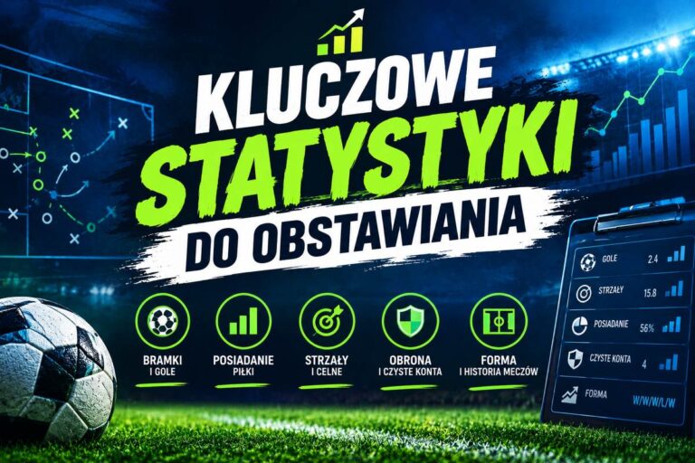 Kluczowe statystyki do obstawiania