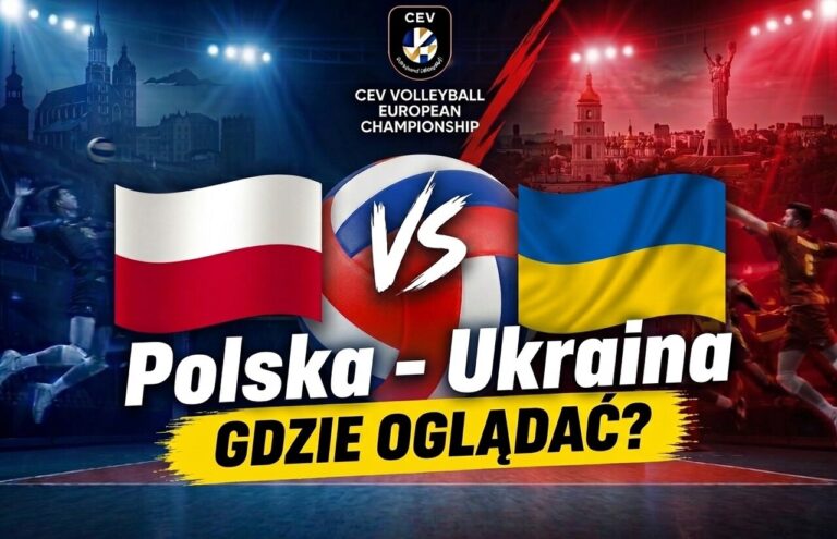 Polska Ukraina gdzie oglądać mistrzostwa Europy siatkarzy 2026
