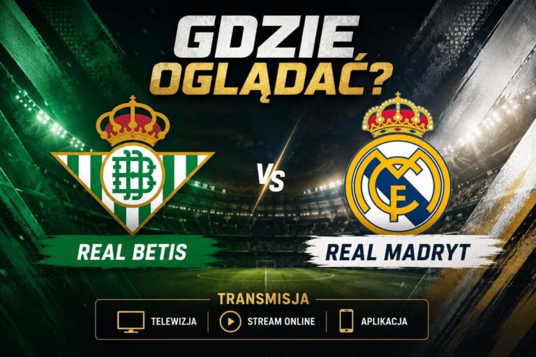 Real Betis - Real Madryt gdzie oglądać?