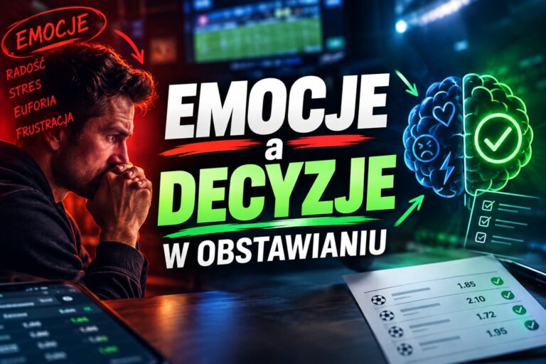 Emocje a decyzje w obstawianiu