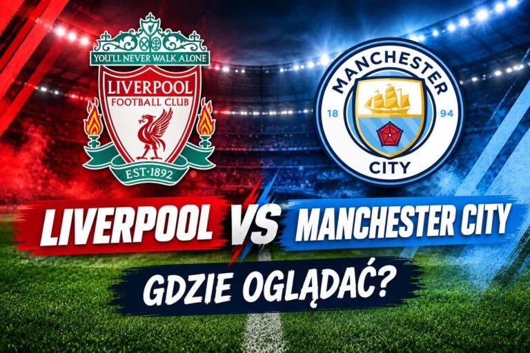 Liverpool Manchester City gdzie oglądać